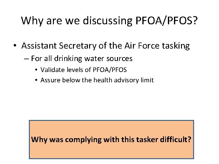 Why are we discussing PFOA/PFOS? • Assistant Secretary of the Air Force tasking –
