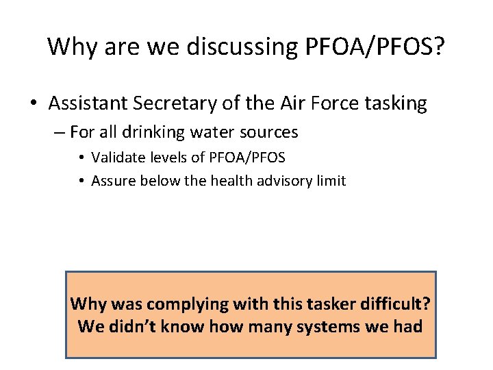 Why are we discussing PFOA/PFOS? • Assistant Secretary of the Air Force tasking –