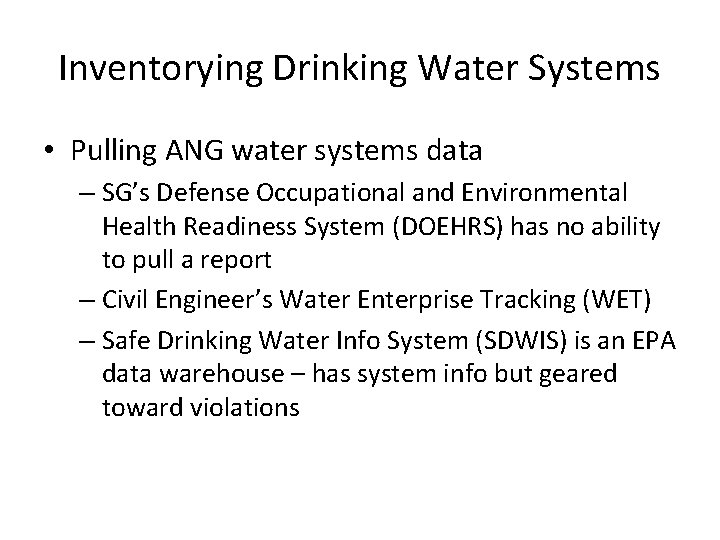 Inventorying Drinking Water Systems • Pulling ANG water systems data – SG’s Defense Occupational