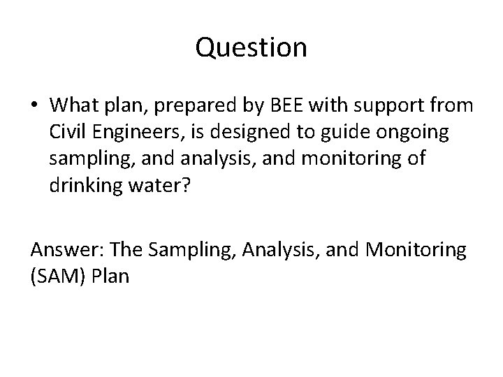 Question • What plan, prepared by BEE with support from Civil Engineers, is designed