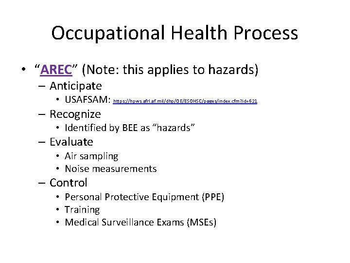 Occupational Health Process • “AREC” (Note: this applies to hazards) – Anticipate • USAFSAM: