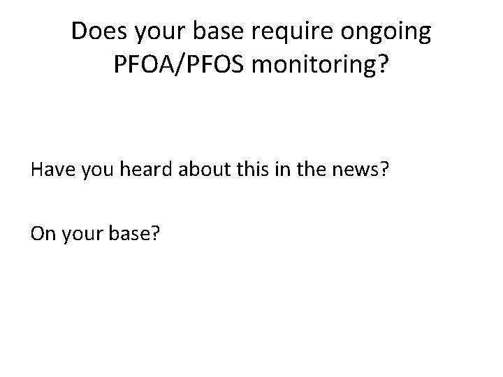 Does your base require ongoing PFOA/PFOS monitoring? Have you heard about this in the