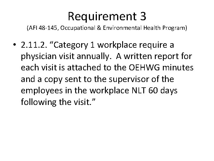 Requirement 3 (AFI 48 -145, Occupational & Environmental Health Program) • 2. 11. 2.