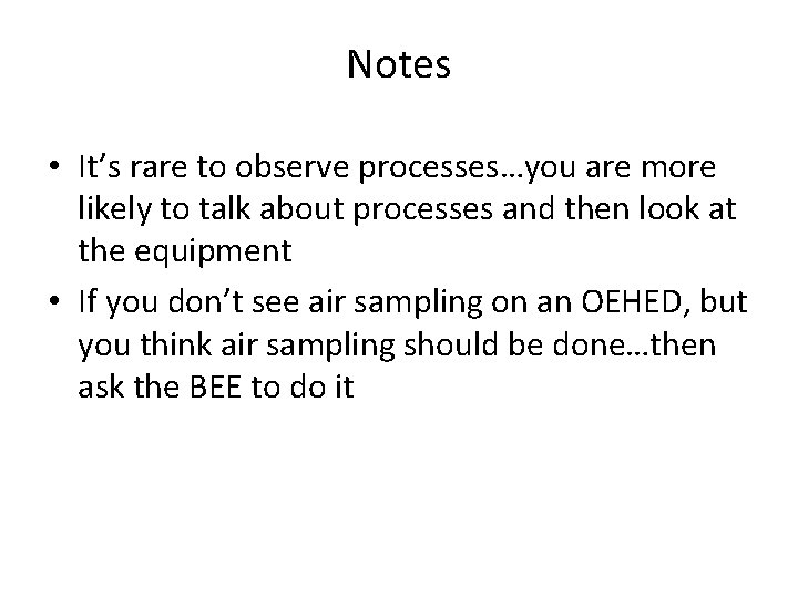 Notes • It’s rare to observe processes…you are more likely to talk about processes