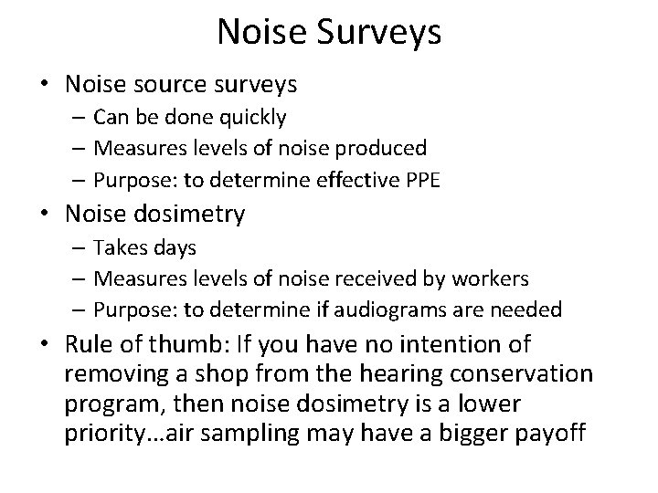 Noise Surveys • Noise source surveys – Can be done quickly – Measures levels