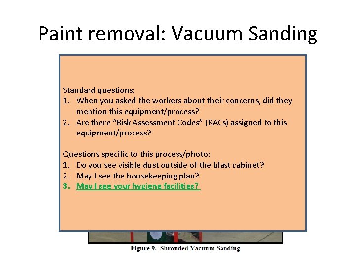 Paint removal: Vacuum Sanding Standard questions: 1. When you asked the workers about their