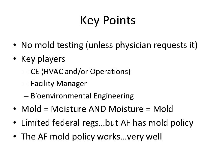 Key Points • No mold testing (unless physician requests it) • Key players –
