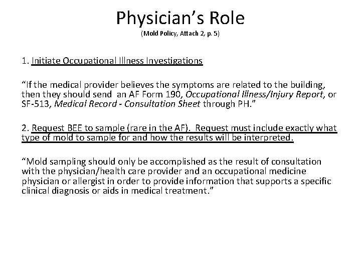 Physician’s Role (Mold Policy, Attach 2, p. 5) 1. Initiate Occupational Illness Investigations “If