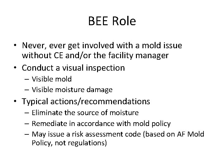 BEE Role • Never, ever get involved with a mold issue without CE and/or