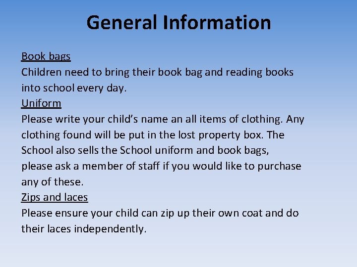 General Information Book bags Children need to bring their book bag and reading books