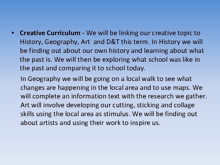  • Creative Curriculum - We will be linking our creative topic to History,