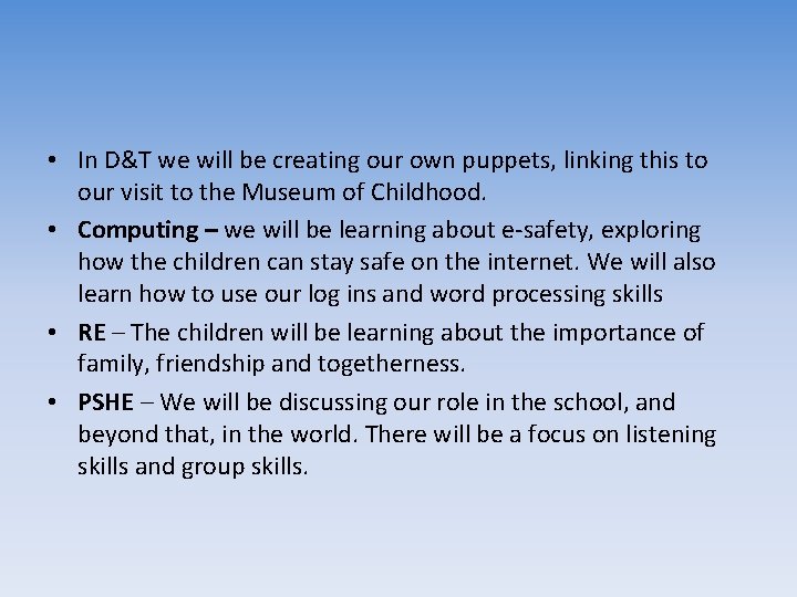  • In D&T we will be creating our own puppets, linking this to