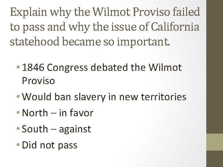 Explain why the Wilmot Proviso failed to pass and why the issue of California