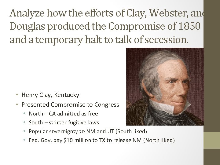 Analyze how the efforts of Clay, Webster, and Douglas produced the Compromise of 1850
