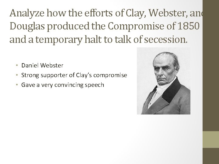 Analyze how the efforts of Clay, Webster, and Douglas produced the Compromise of 1850