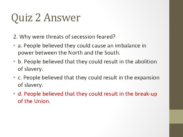 Quiz 2 Answer 2. Why were threats of secession feared? • a. People believed