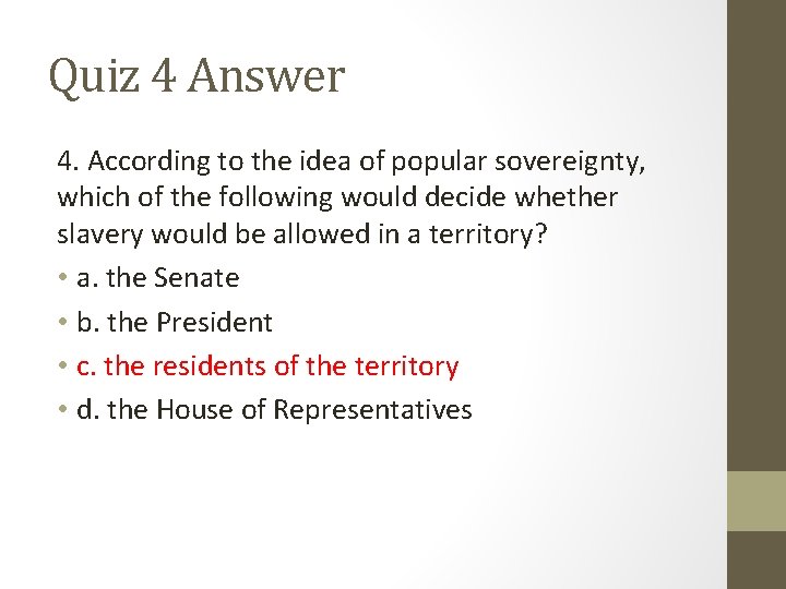 Quiz 4 Answer 4. According to the idea of popular sovereignty, which of the