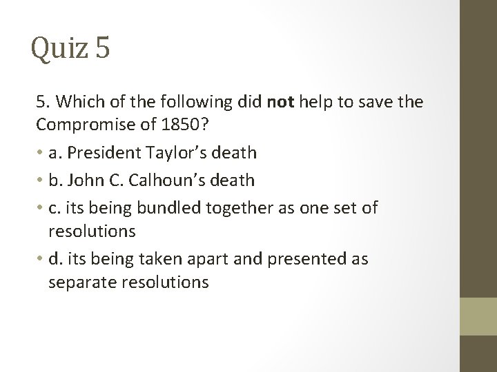 Quiz 5 5. Which of the following did not help to save the Compromise