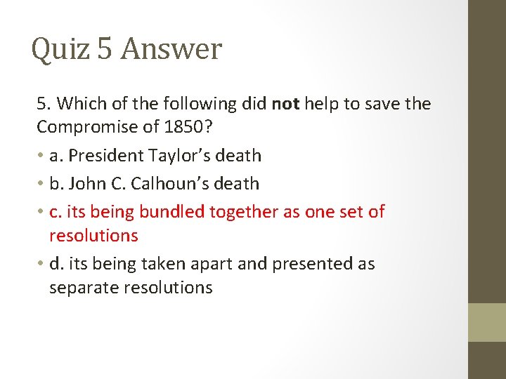 Quiz 5 Answer 5. Which of the following did not help to save the