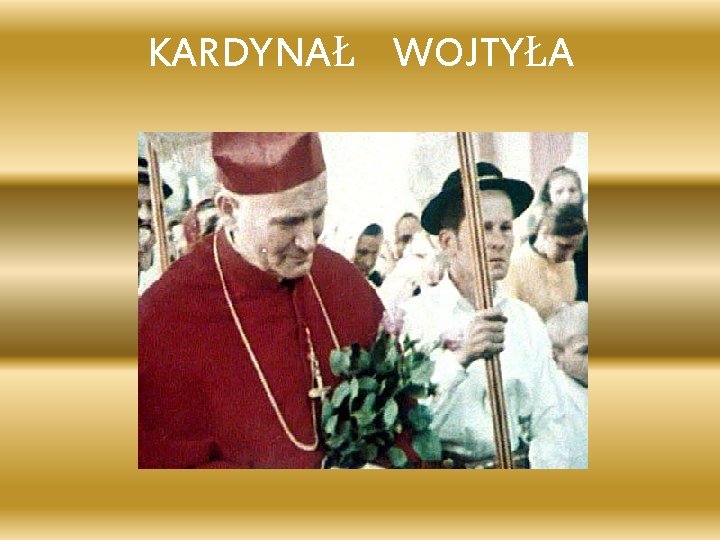 KARDYNAŁ WOJTYŁA 