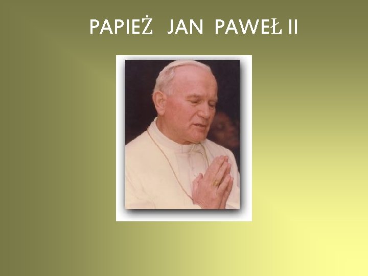 PAPIEŻ JAN PAWEŁ II 