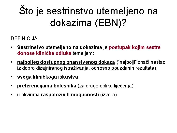 Što je sestrinstvo utemeljeno na dokazima (EBN)? DEFINICIJA: • Sestrinstvo utemeljeno na dokazima je