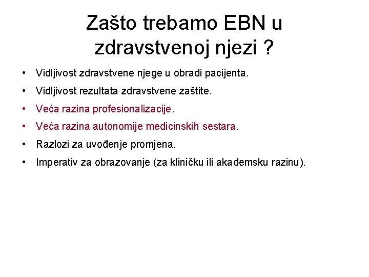 Zašto trebamo EBN u zdravstvenoj njezi ? • Vidljivost zdravstvene njege u obradi pacijenta.