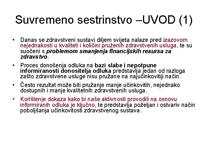 Suvremeno sestrinstvo –UVOD (1) • Danas se zdravstveni sustavi diljem svijeta nalaze pred izazovom