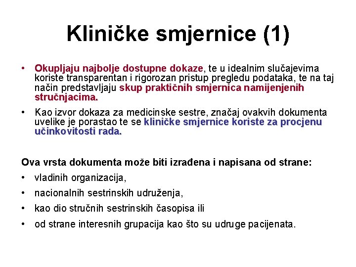 Kliničke smjernice (1) • Okupljaju najbolje dostupne dokaze, te u idealnim slučajevima koriste transparentan