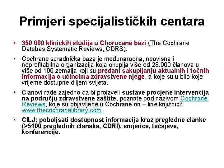 Primjeri specijalističkih centara • 350 000 kliničkih studija u Chorocane bazi (The Cochrane Datebas