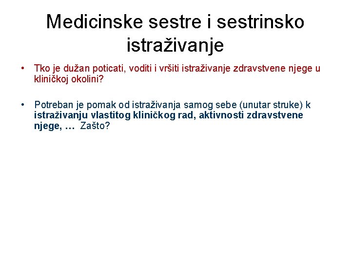 Medicinske sestre i sestrinsko istraživanje • Tko je dužan poticati, voditi i vršiti istraživanje