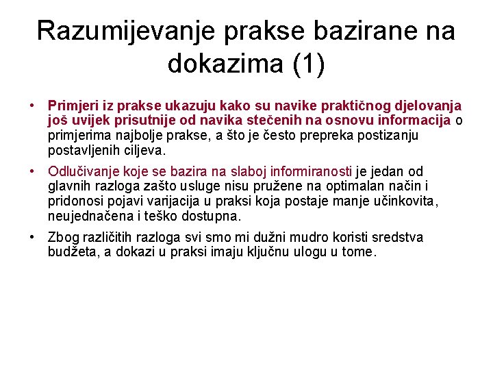 Razumijevanje prakse bazirane na dokazima (1) • Primjeri iz prakse ukazuju kako su navike