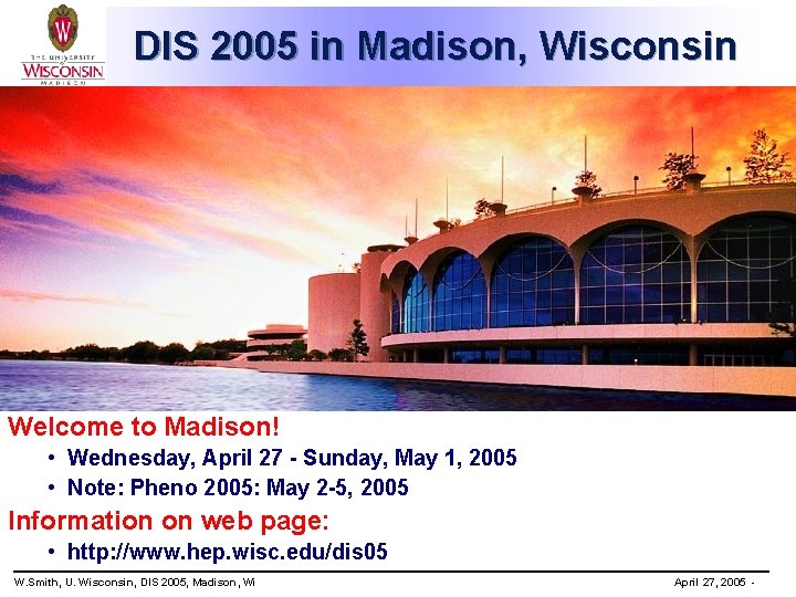 DIS 2005 in Madison, Wisconsin Welcome to Madison! • Wednesday, April 27 - Sunday,