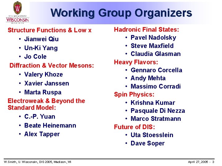 Working Group Organizers Structure Functions & Low x • Jianwei Qiu • Un-Ki Yang