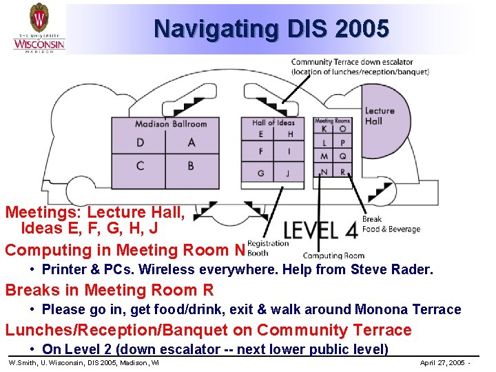 Navigating DIS 2005 Meetings: Lecture Hall, Ideas E, F, G, H, J Computing in