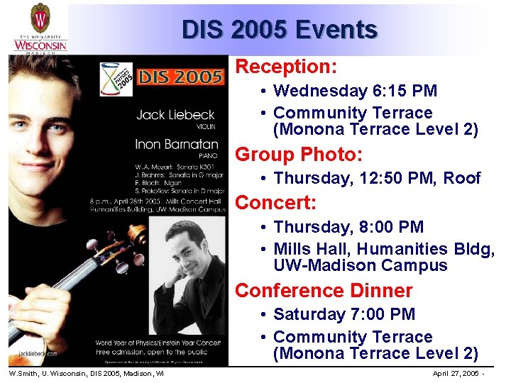 DIS 2005 Events Reception: • Wednesday 6: 15 PM • Community Terrace (Monona Terrace