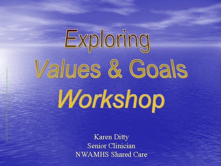 Karen Ditty Senior Clinician NWAMHS Shared Care Karen Ditty Senior Clinician NWAMHS Shared Care