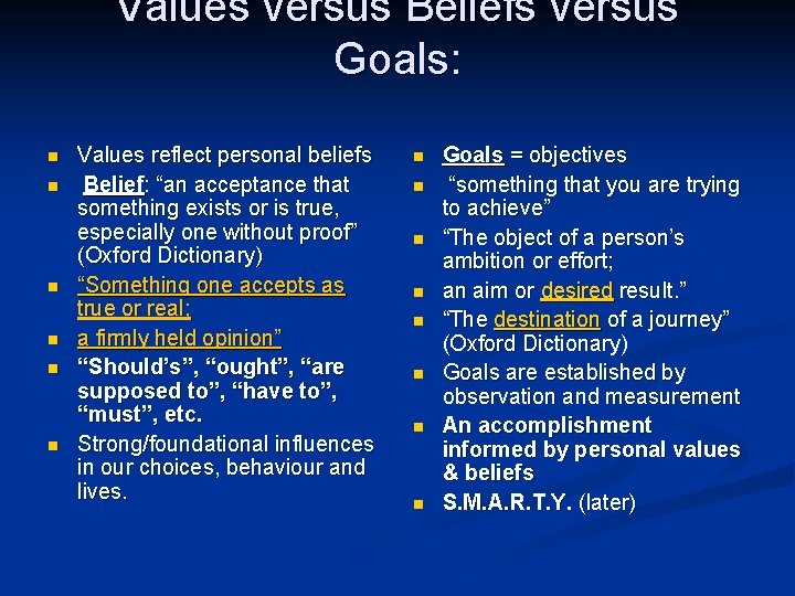 Values versus Beliefs versus Goals: n n n Values reflect personal beliefs Belief: “an Values versus Beliefs versus Goals: n n n Values reflect personal beliefs Belief: “an