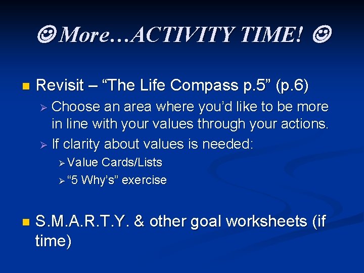 More…ACTIVITY TIME! n Revisit – “The Life Compass p. 5” (p. 6) Ø More…ACTIVITY TIME! n Revisit – “The Life Compass p. 5” (p. 6) Ø