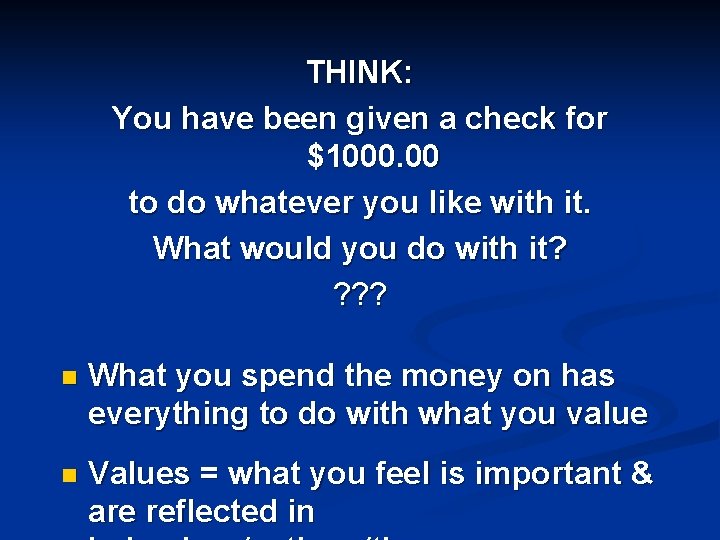 THINK: You have been given a check for $1000. 00 to do whatever you THINK: You have been given a check for $1000. 00 to do whatever you