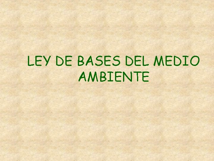 LEY DE BASES DEL MEDIO AMBIENTE 