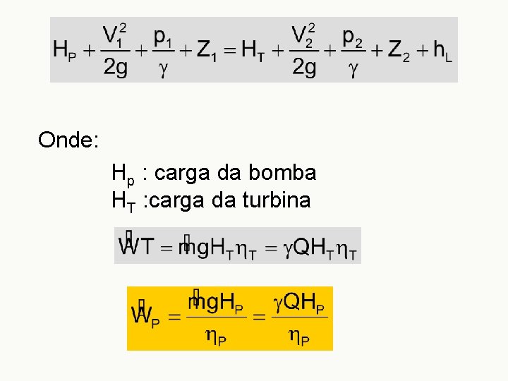Onde: Hp : carga da bomba HT : carga da turbina 