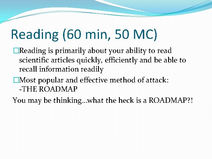 Reading (60 min, 50 MC) �Reading is primarily about your ability to read scientific