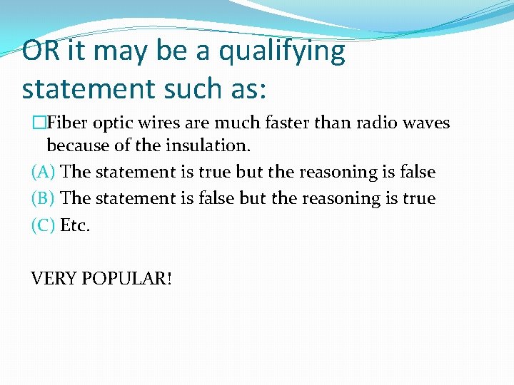 OR it may be a qualifying statement such as: �Fiber optic wires are much
