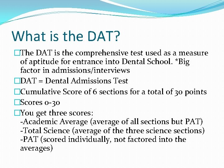 What is the DAT? �The DAT is the comprehensive test used as a measure