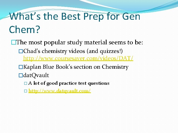 What’s the Best Prep for Gen Chem? �The most popular study material seems to