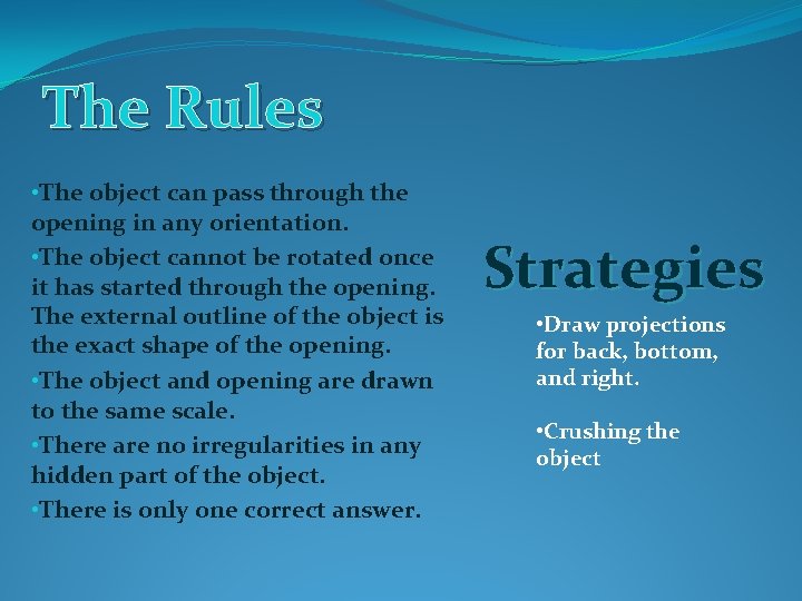 The Rules • The object can pass through the opening in any orientation. •