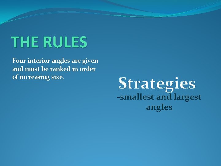 THE RULES Four interior angles are given and must be ranked in order of