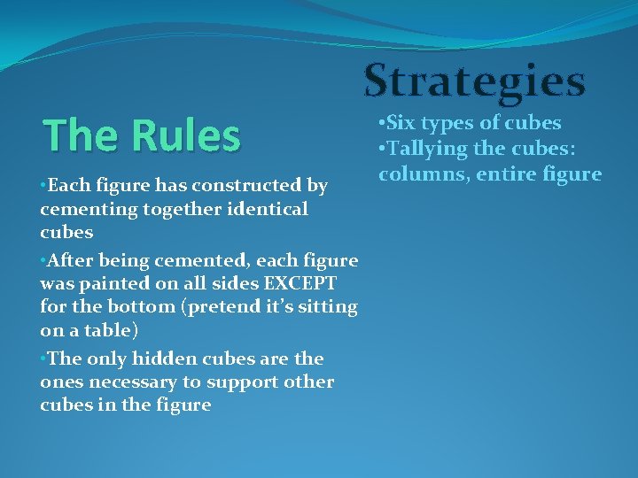 The Rules Strategies • Each figure has constructed by cementing together identical cubes •