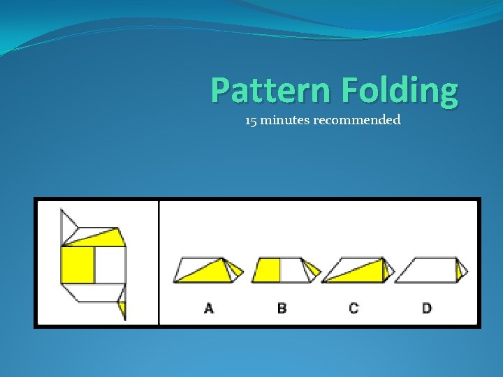 Pattern Folding 15 minutes recommended 